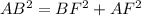 AB^2=BF^2+AF^2