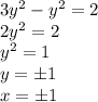 3y^{2} - y^{2} = 2\\2y^{2} = 2\\y^{2} = 1\\y = \pm 1\\x = \pm 1