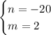 \begin{cases}n=-20\\m=2\end{cases}