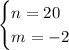 \begin{cases}n=20\\m=-2\end{cases}