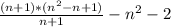 \frac{(n+1)*(n^2-n+1)}{n+1} - n^2 - 2