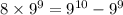 8 \times {9}^{9} = {9}^{10} - {9}^{9}