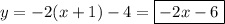 y=-2(x+1)-4=\boxed{-2x-6}