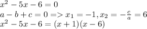 x^2-5x-6=0\\a-b+c=0=x_1=-1,x_2=-\frac{c}{a}=6\\x^2-5x-6=(x+1)(x-6)