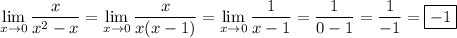 \displaystyle \[\mathop{\lim}\limits_{x\to0}\frac{x}{{{x^2}-x}}=\mathop{\lim}\limits_{x\to0}\frac{x}{{x(x-1)}}=\mathop{\lim}\limits_{x\to0}\frac{1}{{x-1}}=\frac{1}{{0-1}}=\frac{1}{{-1}}=\boxed{-1}\]