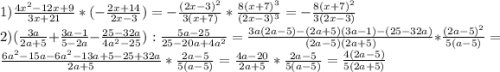 1)\frac{4x^2-12x+9}{3x+21}*(-\frac{2x+14}{2x-3} )=-\frac{(2x-3)^2}{3(x+7)}*\frac{8(x+7)^3}{(2x-3)^3} =-\frac{8(x+7)^2}{3(2x-3)}\\2)(\frac{3a}{2a+5}+\frac{3a-1}{5-2a}-\frac{25-32a}{4a^2-25}):\frac{5a-25}{25-20a+4a^2}=\frac{3a(2a-5)-(2a+5)(3a-1)-(25-32a)}{(2a-5)(2a+5)}*\frac{(2a-5)^2}{5(a-5)}=\frac{6a^2-15a-6a^2-13a+5-25+32a}{2a+5}*\frac{2a-5}{5(a-5)}=\frac{4a-20}{2a+5}*\frac{2a-5}{5(a-5)}=\frac{4(2a-5)}{5(2a+5)}