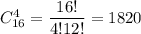 C^4_{16}=\dfrac{16!}{4!12!}=1820