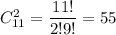 C^2_{11}=\dfrac{11!}{2!9!}=55