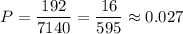 P=\dfrac{192}{7140}=\dfrac{16}{595}\approx0.027