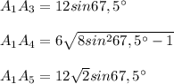 A_1A_3=12sin67,5^{\circ}\\ \\ A_1A_4=6\sqrt{8sin^267,5^{\circ}-1}\\ \\ A_1A_5=12\sqrt{2}sin67,5^{\circ}