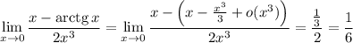 \displaystyle \lim_{x \to0}\frac{x-{\rm arctg}\, x}{2x^3}=\lim_{x \to0}\frac{x-\Big(x-\frac{x^3}{3}+o(x^3)\Big)}{2x^3}=\frac{\frac{1}{3}}{2}=\frac{1}{6}