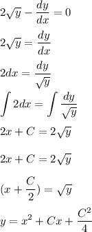 \displaystyle 2\sqrt{y}-\frac{dy}{dx}=0\\\\2\sqrt{y}=\frac{dy}{dx}\\\\2dx=\frac{dy}{\sqrt{y}}\\\\ \int 2dx=\int\frac{dy}{\sqrt{y}}\\\\2x+C=2\sqrt{y}\\\\2x+C=2\sqrt{y}\\\\(x+\frac{C}{2})=\sqrt{y}\\\\y=x^2+Cx+\frac{C^2}{4}