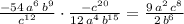 \frac{-54\, a^6\, b^9}{c^{12}}\cdot \frac{-c^{20}}{12\, a^4\, b^{15}}=\frac{9\, a^2\, c^8}{2\, b^6}