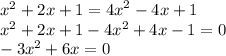 {x}^{2} + 2x + 1 = {4x}^{2} - 4x + 1 \\ {x}^{2} + 2x + 1 - 4 {x}^{2} + 4x - 1 = 0 \\ - 3 {x}^{2} + 6x = 0