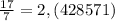 \frac{17}{7} = 2,(428571)