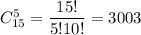 C^5_{15}=\dfrac{15!}{5!10!}=3003