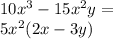 10 {x}^{3} - 15 {x}^{2} y = \\ 5 {x}^{2} (2x - 3y)