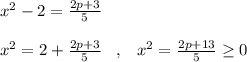 x^2-2=\frac{2p+3}{5}\\\\x^2=2+\frac{2p+3}{5}\; \; \; ,\; \; \; x^2=\frac{2p+13}{5}\geq 0