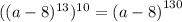 ((a - 8) ^{13} ) ^{10} = {(a - 8)}^{130}