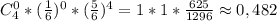 C_4^0*(\frac{1}{6})^0* (\frac{5}{6})^4 =1*1*\frac{625}{1296} \approx0,482