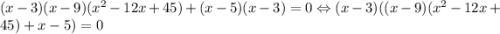 (x-3)(x-9)(x^2-12x+45)+(x-5)(x-3)=0\Leftrightarrow (x-3)((x-9)(x^2-12x+45)+x-5)=0