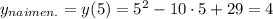 y_{naimen.}=y(5)=5^2-10\cdot 5+29=4