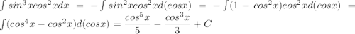 \int sin^3xcos^2xdx=-\int sin^2xcos^2xd(cosx)=-\int (1-cos^2x)cos^2xd(cosx)=\int (cos^4x-cos^2x)d(cosx)=\dfrac{cos^5x}{5}-\dfrac{cos^3x}{3}+C
