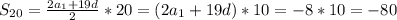 S_{20}=\frac{2a_{1}+19d }{2}*20=(2a_{1}+19d)*10=-8*10=-80