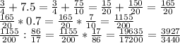 \frac{3}{4} +7.5=\frac{3}{4} +\frac{75}{10} =\frac{15}{20} +\frac{150}{20}= \frac{165}{20} \\\frac{165}{20} *0.7=\frac{165}{20}*\frac{7}{10} =\frac{1155}{200} \\\frac{1155}{200} :\frac{86}{17} =\frac{1155}{200} *\frac{17}{86} =\frac{19635}{17200} =\frac{3927}{3440}