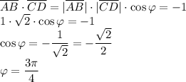 \overline{AB} \cdot \overline{CD}=|\overline{AB}| \cdot| \overline{CD}| \cdot \cos \varphi=-1\\1 \cdot \sqrt 2 \cdot \cos \varphi = -1\\\cos \varphi=-\dfrac{1}{\sqrt 2}=-\dfrac{\sqrt 2}{2}\\\varphi=\dfrac{3 \pi}{4}