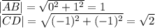 |\overline{AB}|=\sqrt{0^2+1^2}=1\\|\overline{CD}|=\sqrt{(-1)^2+(-1)^2}=\sqrt{2}