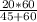 \frac{20*60}{45+60}