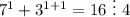 7^1+3^{1+1}=16~\vdots~4