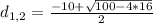 d_{1,2} = \frac{-10 + \sqrt{100 - 4 * 16} }{2}