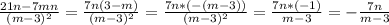 \frac{21n-7mn}{(m-3)^{2}} =\frac{7n(3-m)}{(m-3)^{2}}=\frac{7n*(-(m-3))}{(m-3)^{2}}=\frac{7n*(-1)}{m-3} =-\frac{7n}{m-3}