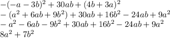 -(-a-3b)^{2}+30ab+(4b+3a)^2\\-(a^{2}+6ab+9b^{2})+30ab+16b^{2}-24ab+9a^{2}\\-a^{2}-6ab-9b^{2}+30ab+16b^{2}-24ab+9a^{2}\\8a^{2}+7b^{2}\\