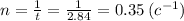 n = \frac{1}{t} = \frac{1}{2.84} = 0.35 \: (c {}^{ - 1} )