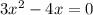 3 {x}^{2} - 4x = 0