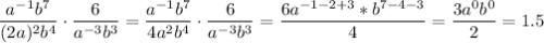 \displaystyle\\\frac{a^{-1}b^7}{(2a)^2b^4} \cdot\frac{6}{a^{-3}b^3} =\frac{a^{-1}b^7}{4a^2b^4} \cdot\frac{6}{a^{-3}b^3} =\frac{6a^{-1-2+3}*b^{7-4-3}}4}=\frac{3a^0b^0}{2} =1.5