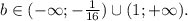 b \in (-\infty;-\frac{1}{16})\cup(1;+\infty).