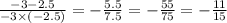 \frac{ - 3 - 2.5}{ - 3 \times ( - 2.5)} = - \frac{5.5}{7.5} = - \frac{55}{75} = - \frac{11}{15}