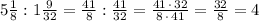 5\frac{1}{8}:1\frac{9}{32}=\frac{41}{8}:\frac{41}{32}=\frac{41\, \cdot \, 32}{8\, \cdot \, 41}=\frac{32}{8}=4