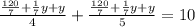 \frac{\frac{120}{7}+\frac{1}{7}y+y }{4} + \frac{\frac{120}{7}+\frac{1}{7}y+y }{5} =10