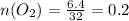 n(O_{2})= \frac{6.4}{32} = 0.2