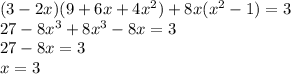 (3-2x)(9+6x+4x^2)+8x(x^2-1)=3\\27-8x^3+8x^3-8x=3\\27-8x=3\\x=3
