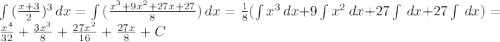 \int\limits {(\frac{x+3}{2})^3 } \, dx=\int\limits {(\frac{x^3+9x^2+27x+27}{8}) } \, dx=\frac{1}{8}(\int\limits{x^3} \, dx+9\int\limits {x^2} \, dx+27\int\limits \, dx+27\int\limits\, dx)= \frac{x^4}{32}+\frac{3x^3}{8}+\frac{27x^2}{16}+\frac{27x}{8}+C