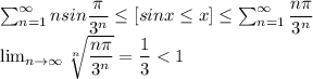 \sum_{n=1}^\infty nsin\dfrac{\pi}{3^n}\leq [sinx\leq x]\leq \sum_{n=1}^\infty \dfrac{n\pi}{3^n}\\ \lim_{n \to \infty} \sqrt[n]{\dfrac{n\pi}{3^n}} =\dfrac{1}{3}