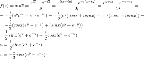 \displaystyle f(z)=sin\overline z=\frac{e^{i\overline z}-e^{-i\overline z}}{2i}=\frac{e^{i(x-iy)}-e^{-i(x-iy)}}{2i}=\frac{e^{y+ix}-e^{-y-ix}}{2i}=\\=-\frac{i}{2}(e^ye^{ix}-e^{-y}e^{-ix})=-\frac{i}{2}(e^y(cosx+isinx)-e^{-y}(cosx-isinx))=\\=-\frac{i}{2}(cosx(e^y-e^{-y})+isinx(e^y+e^{-y}))=\\=\frac{1}{2}sinx(e^y+e^{-y})-\frac{i}{2}cosx(e^y-e^{-y})\\u=\frac{1}{2}sinx(e^y+e^{-y})\\v=-\frac{1}{2}cosx(e^y-e^{-y})