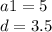 a1 = 5 \\ d = 3.5