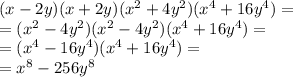 (x-2y)(x+2y)(x^2+4y^2)(x^4+16y^4)=\\=(x^2-4y^2)(x^2-4y^2)(x^4+16y^4)=\\=(x^4-16y^4)(x^4+16y^4)=\\=x^8-256y^8